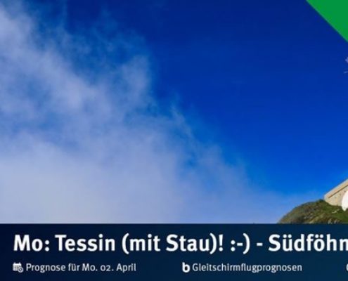 Gleitschirmflugprognosen für Ostermontag Im Tessin ein ganz passabler Tag (Stau